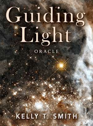 Guiding Light Oracle de Kelly T. (Kelly T. Smith) Smith