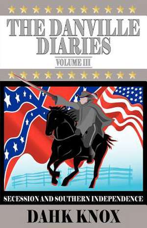 The Danville Diaries Volume Three de Warren B. Dahk Knox