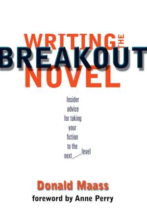 Writing the Breakout Novel de Donald Maass