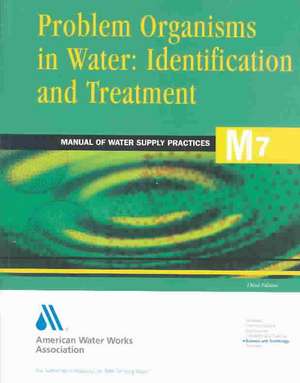 Problem Organisms in Water: Identification and Treatment (M7) de AWWA (American Water Works Association)