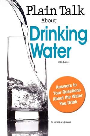 Plain Talk about Drinking Water de James M. Symons