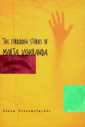 The Forbidden Stories Of Marta Veneranda de Sonia Rivera-Valdes