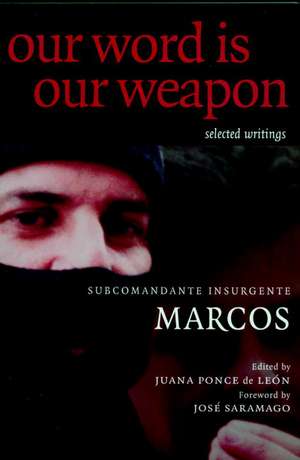 Our Word is Our Weapon: Selected Writings de Subcomandante Insurgente Marcos