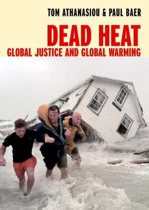 Dead Heat: Globalization and Global Warming (OMP) de Tom Athanasiou