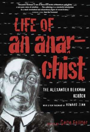 Life Of An Anarchist: The Alexander Berkman Reader de Gene Fellner