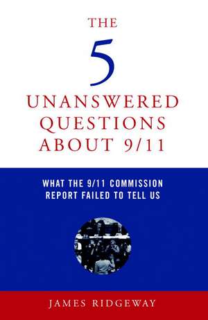 The Five Unanswered Questions About 9/11 de James Ridgeway