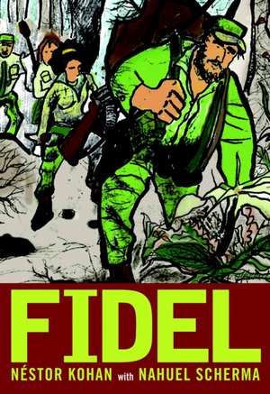 Fidel: A Graphic Novel Life of Fidel Castro de Nestor Kohan