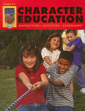 Character Education, Grades 4-6: Instruction, Activities, Assessment de Didax