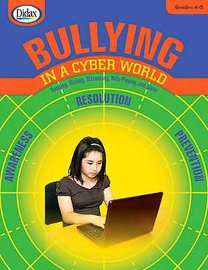 Bullying in a Cyber World, 4-5: Email, Social Media, Cellphones & the Web