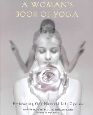 A Woman's Book of Yoga de Machelle M. Seibel