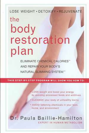 The Body Restoration Plan: Eliminate Chemical Calories and Repair Your Body's Natural Slimming System de Paula Baillie-Hamilton