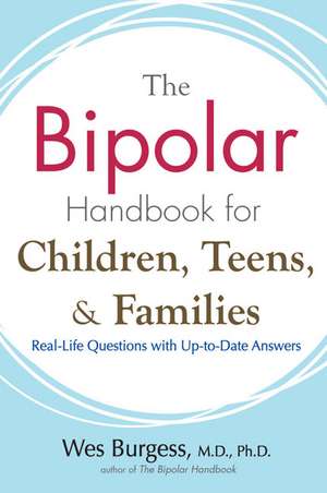 The Bipolar Handbook for Children, Teens, and Families: Real-Life Questions with Up-To-Date Answers de Wes Burgess