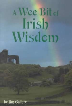 A Wee Bit of Irish Wisdom de Jim Gallery