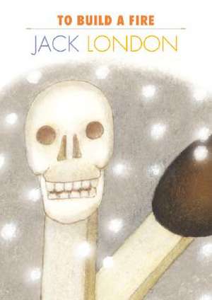 To Build a Fire de Jack London