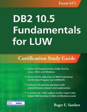 DB2 10.5 Fundamentals for LUW: Certification Study Guide (Exam 615) de Roger E. Sanders