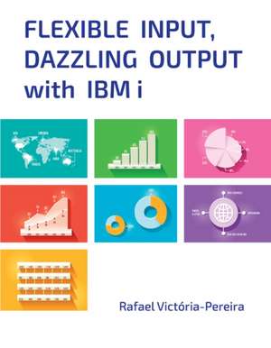 Flexible Input, Dazzling Output with IBM I de Rafael Victoria-Pereira