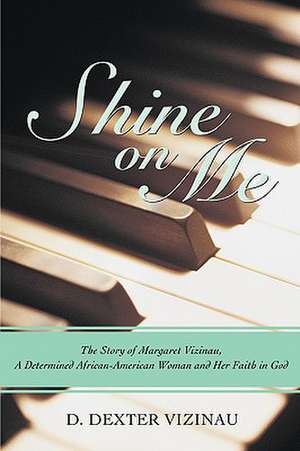 Shine on Me de D. Dexter Vizinau