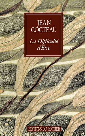 La Difficulte Detre de Jean Cocteau