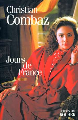 Jours de France de Christian Combaz