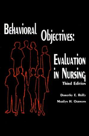 Behavioral Objectives--Evaluation in Nursing de Dorothy Reilly