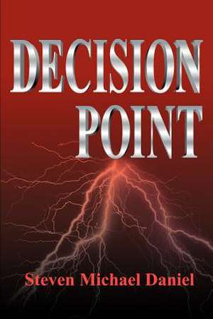 Decision Point de Steven M. Daniel