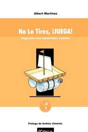 No Lo Tires, Juega! de Albert Martinez