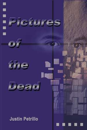 Pictures of the Dead de Justin P. Petrillo