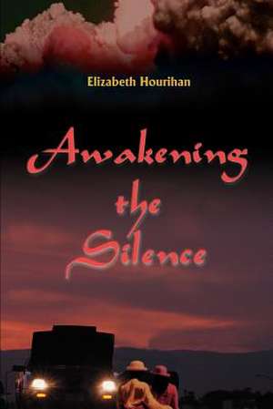 Awakening the Silence de Elizabeth Hourihan