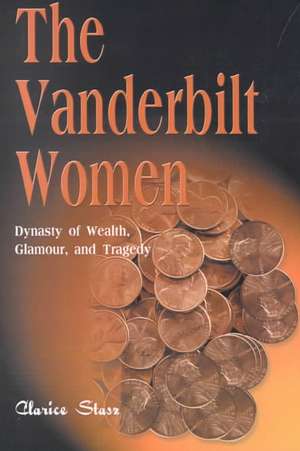 The Vanderbilt Women de Clarice Stasz