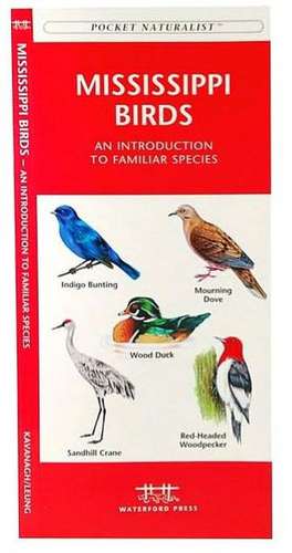 Mississippi Birds: A Folding Pocket Guide to Familiar Species de James Kavanagh