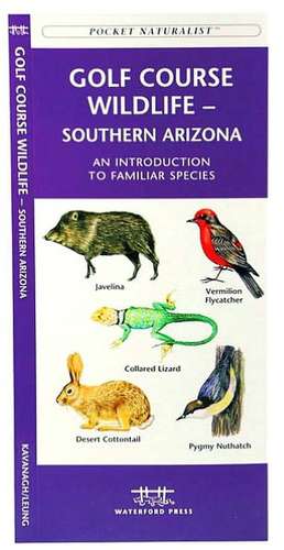 Golf Course Wildlife, Southern Arizona: A Folding Pocket Guide to Familiar Species de James Kavanagh