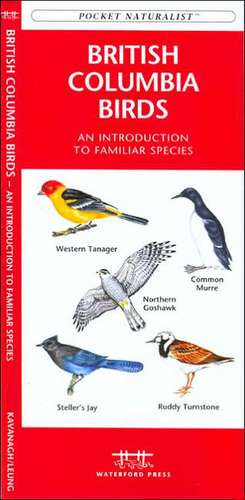 British Columbia Birds: A Folding Pocket Guide to Familiar Species de James Kavanagh