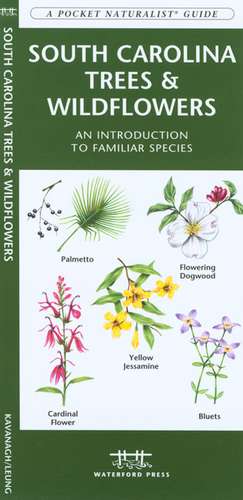 South Carolina Trees & Wildflowers: An Introduction to Familiar Species de James Kavanagh