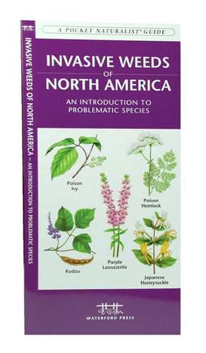 Invasive Weeds of North America: An Introduction to Problematic Species de James Kavanagh