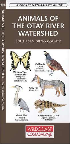 Animals of the Otay River Watershed: South San Diego County de James Kavanagh