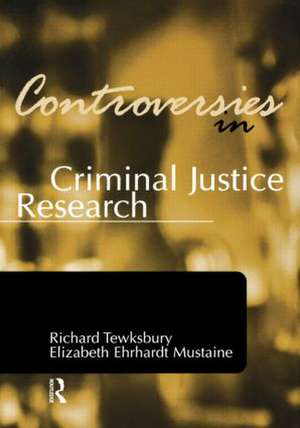 Controversies in Criminal Justice Research de Richard Tewksbury