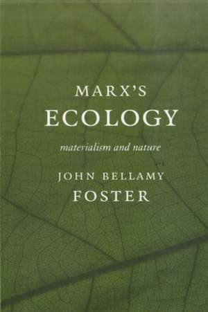 Marx's Ecology: Materialism and Nature de John Bellamy Foster