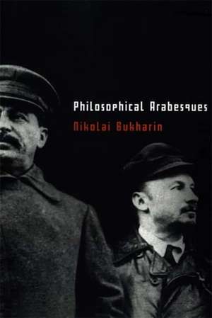 Philosophical Arabesques de Nikolai Bukharin