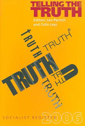 Telling the Truth: Socialist Register 2006 de Leo Panitch