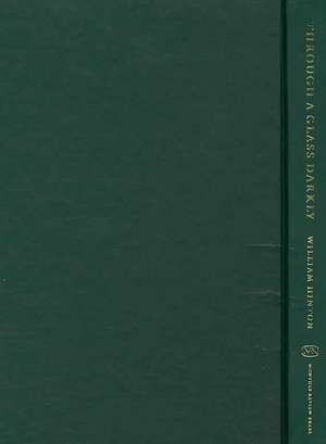 Through a Glass Darkly: American Views of the Chinese Revolution de William Hinton