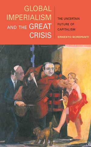 Global Imperialism and the Great Crisis de Ernesto Screpanti