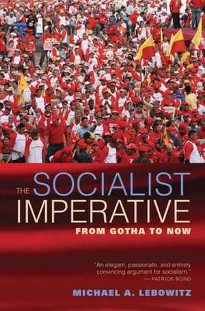 The Socialist Imperative: From Gotha to Now de Michael Lebowitz