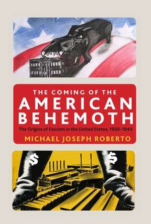 Roberto, M: The Coming of the American Behemoth de Michael Joseph Roberto