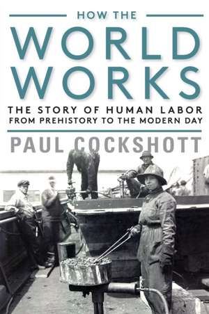 How the World Works de Paul Cockshott