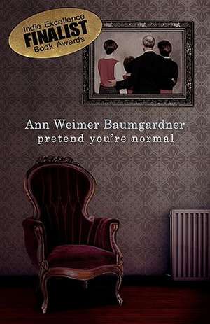 Pretend You're Normal de Ann Weimer Baumgardner