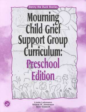 Mourning Child Grief Support Group Curriculum: Pre-School Edition: Denny the Duck Stories de Linda Lehmann