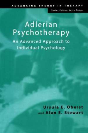 Adlerian Psychotherapy: An Advanced Approach to Individual Psychology de Ursula E. Oberst