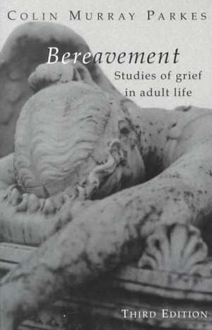 Bereavement: Studies of Grief in Adult Life de Colin Murray Parkes