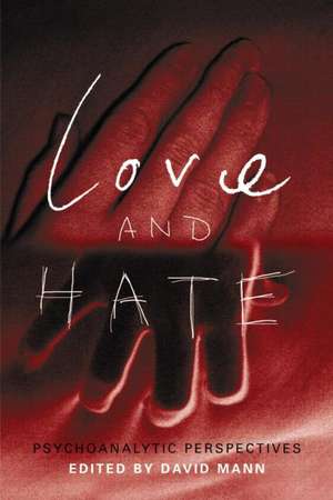 Love and Hate: Psychoanalytic Perspectives de David Mann