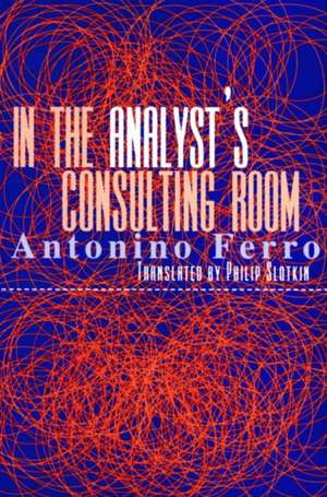 In the Analyst's Consulting Room de Antonino Ferro